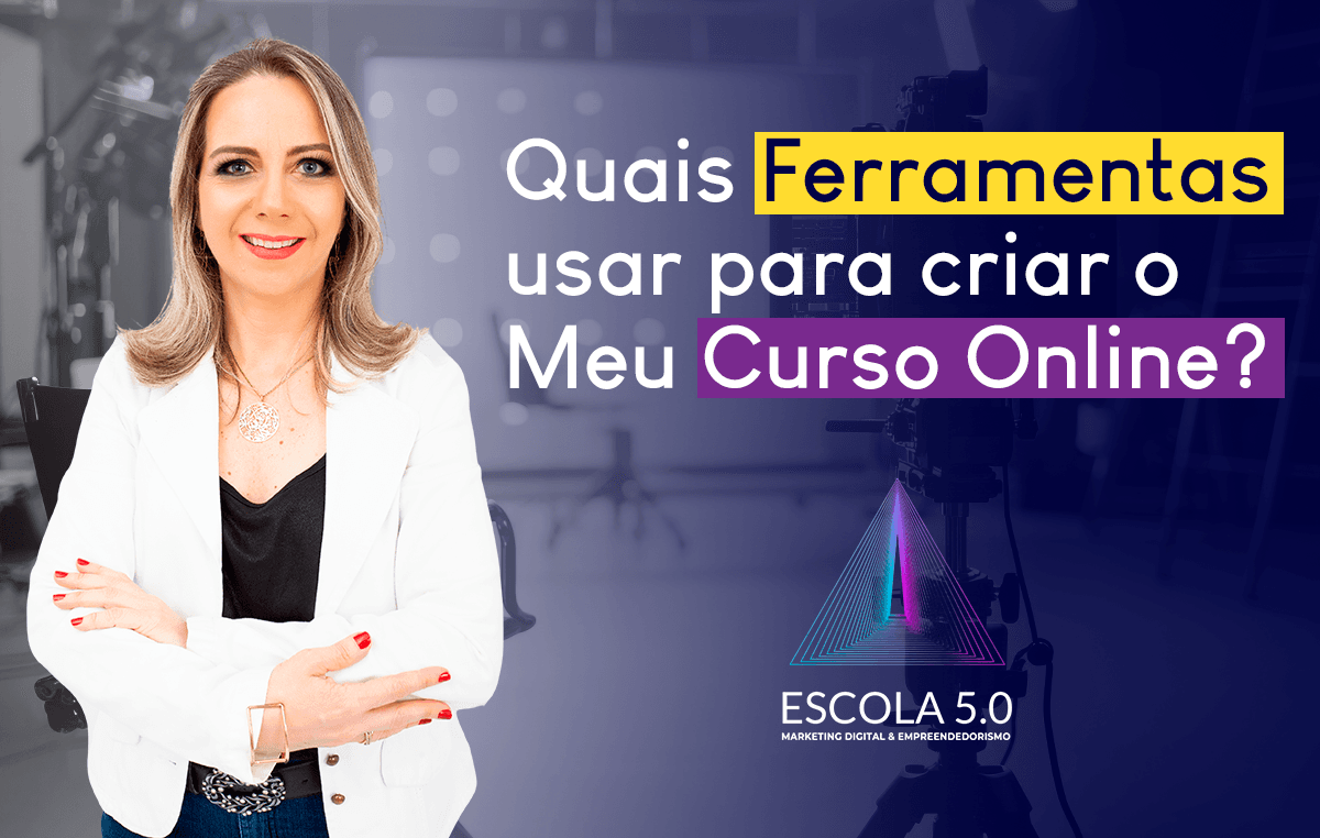 Quais ferramentas usar para criar meu curso online.