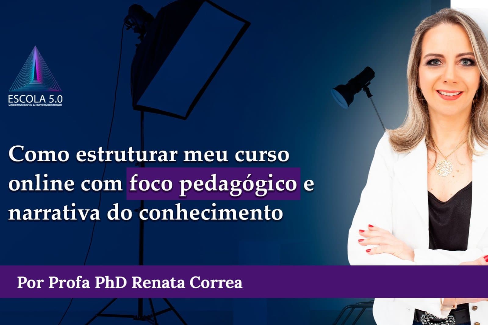 Como estruturar meu curso online com foco pedagógico e narrativa do conhecimento