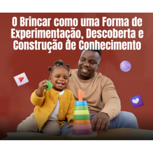 Capa do curso O Brincar como Forma de Experimentação, Descoberta e Construção de Conhecimento, de Márcio Macarini