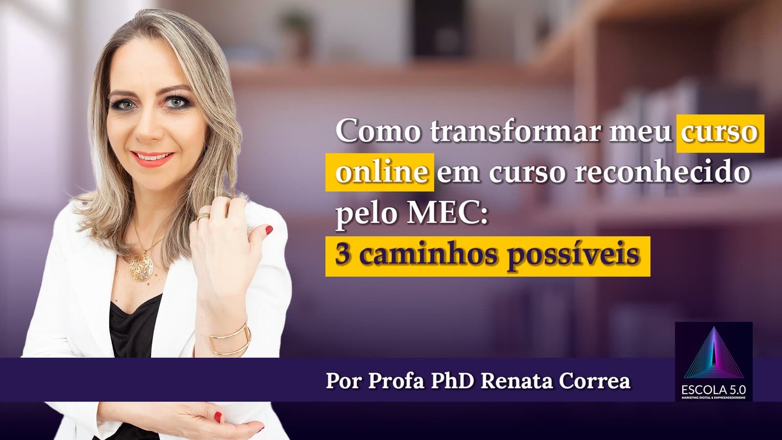 Como transformar meu curso online em curso reconhecido pelo MEC? 3 caminhos possíveis: Parceria, IES, credenciamento
