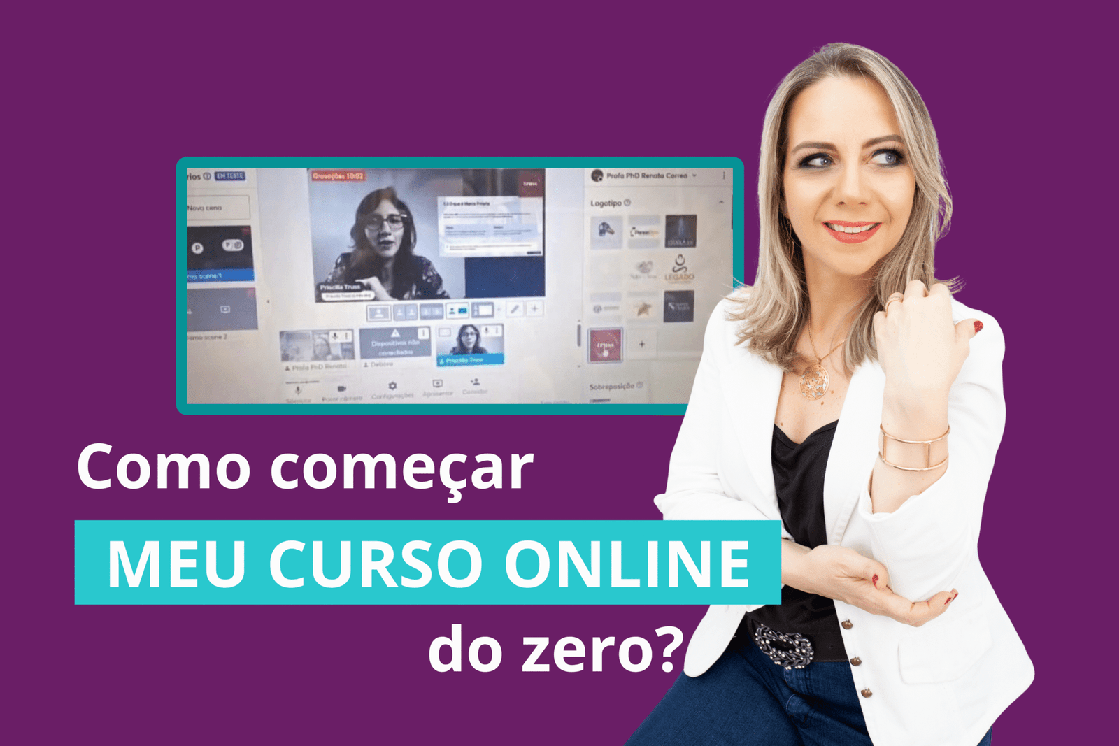 Como criar meu curso online com a Profa PhD Renata Correa.