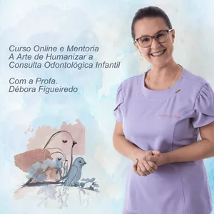 A Arte de Humanizar a Consulta Odontológica Infantil