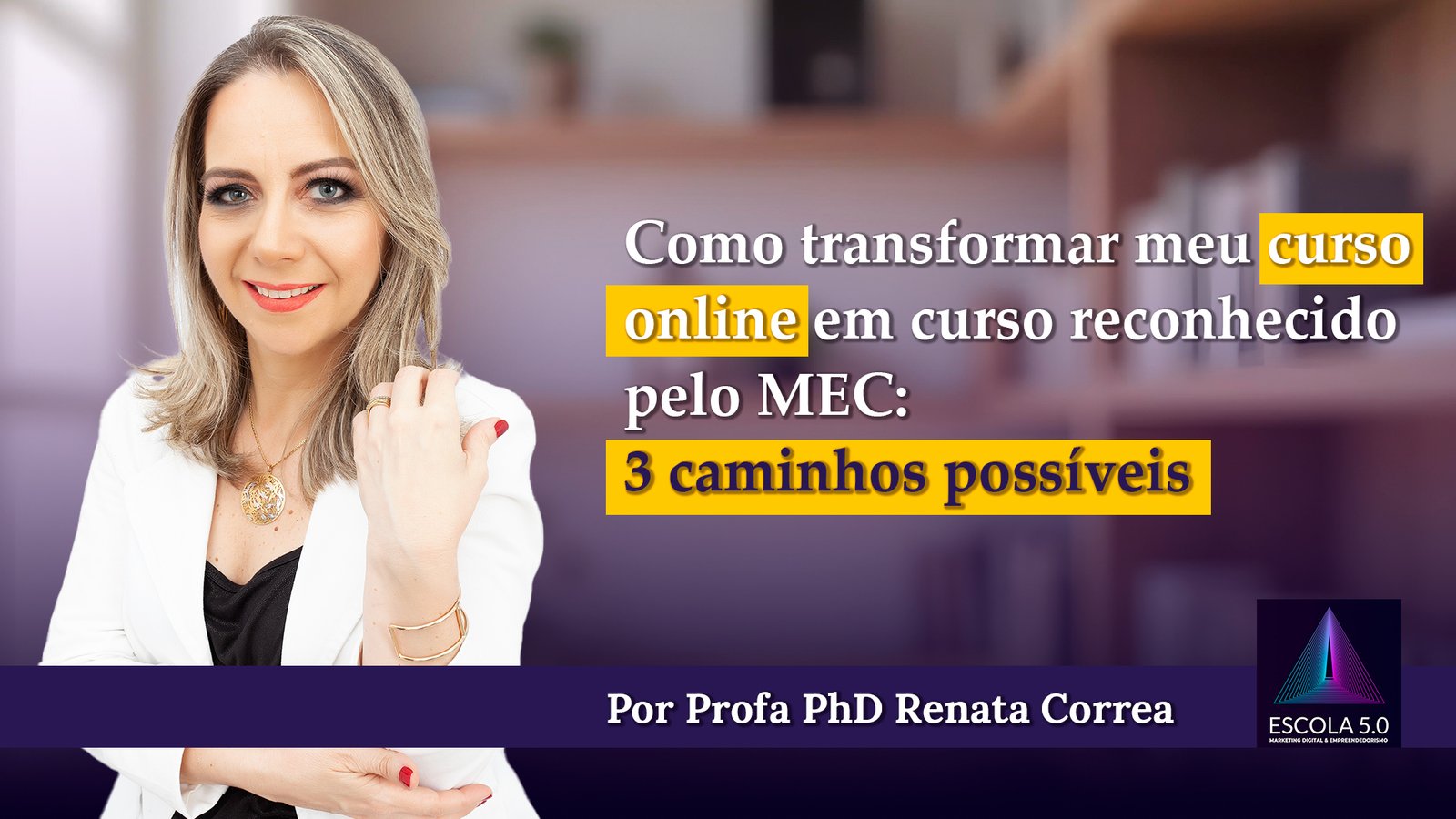 Como transformar meu curso online em curso reconhecido pelo MEC? 3 caminhos possíveis: Parceria, IES, credenciamento
